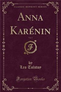 Anna Karénin, Vol. 1 (Classic Reprint)