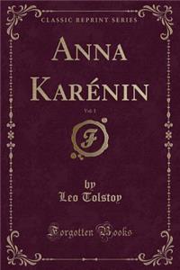 Anna KarÃ©nin, Vol. 1 (Classic Reprint)