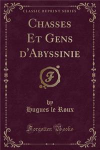 Chasses Et Gens d'Abyssinie (Classic Reprint)