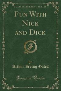 Fun with Nick and Dick (Classic Reprint)