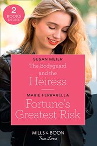 The Bodyguard And The Heiress / Fortune's Greatest Risk