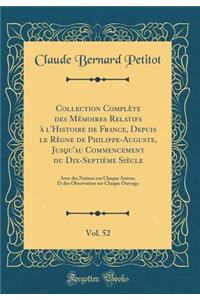 Collection Complète des Mémoires Relatifs à l'Histoire de France, Depuis le Règne de Philippe-Auguste, Jusqu'au Commencement du Dix-Septième Siècle, Vol. 52: Avec des Notices sur Chaque Auteur, Et des Observation sur Chaque Ouvrage (Classic Reprint