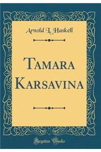 Tamara Karsavina (Classic Reprint)