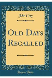 Old Days Recalled (Classic Reprint)