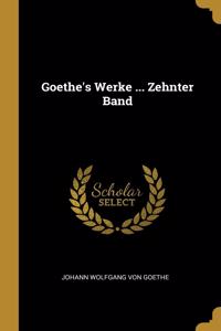 Goethe's Werke ... Zehnter Band