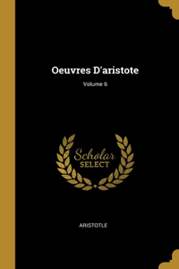 Oeuvres D'aristote; Volume 6