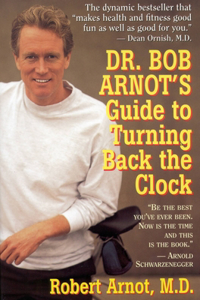 Dr. Bob Arnot's Guide to Turning Back the Clock