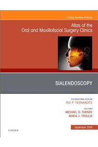 Sialendoscopy, an Issue of Atlas of the Oral & Maxillofacial Surgery Clinics