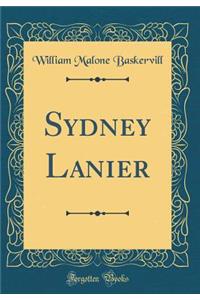 Sydney Lanier (Classic Reprint)