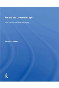 Art And The Committed Eye: The Cultural Functions of Imagery