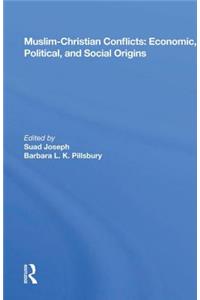 Muslim-Christian Conflicts: Economic, Political, and Social Origins