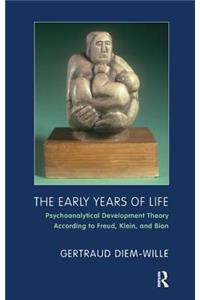 The Early Years of Life: Psychoanalytical Development Theory According to Freud, Klein, and Bion