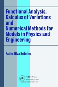 Functional Analysis, Calculus of Variations and Numerical Methods for Models in Physics and Engineering