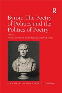 Byron: The Poetry of Politics and the Politics of Poetry