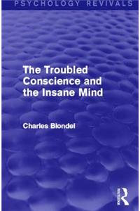 Troubled Conscience and the Insane Mind