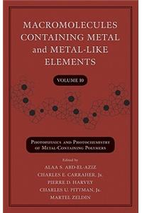 Macromolecules Containing Metal and Metal-Like Elements, Volume 10