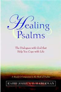 The Healing Psalms: The Dialogues with God That Help You Cope with Life