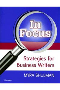 IN FOCUS: STRATEGIES FOR BUSINESS WRITERS