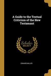 A Guide to the Textual Criticism of the New Testamant