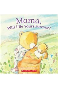 Mama, Will I Be Yours Forever?