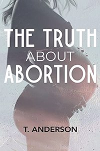 Truth About Abortion