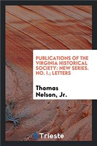 Publications of the Virginia Historical Society: New Series. No. I.; Letters