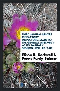 Third Annual Report of Factory Inspectors, Made to the General Assembly at Its January Session, 1897, Pp. 7-82