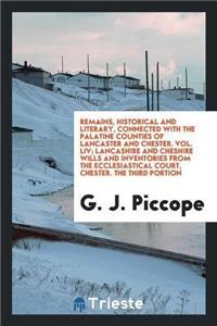 Remains, Historical and Literary, Connected with the Palatine Counties of Lancaster and Chester. Vol. LIV; Lancashire and Cheshire Wills and Inventories from the Ecclesiastical Court, Chester. the Third Portion