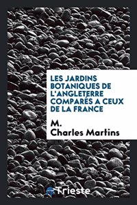 Les Jardins Botaniques de L'Angleterre Compares a Ceux de la France