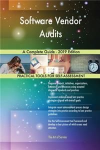 Software Vendor Audits A Complete Guide - 2019 Edition