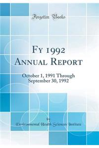 Fy 1992 Annual Report: October 1, 1991 Through September 30, 1992 (Classic Reprint)