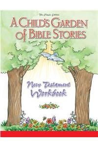 Child's Garden of Bible Stories New Testament Workbook