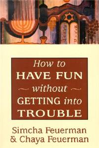 How to Have Fun Without Getting Into Trouble