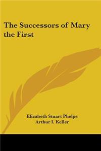 Successors of Mary the First