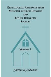 Genealogical Abstracts from Missouri Church Records and Other Religious Sources, Volume 1