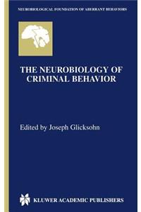 Neurobiology of Criminal Behavior