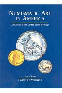 Numismatic Art in America: Aesthetics of the United States Coinage