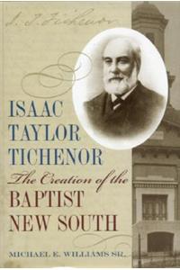 Isaac Taylor Tichenor: The Creation of the Baptist New South