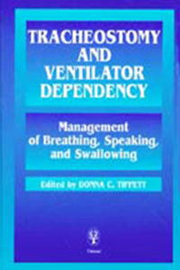 Tracheostomy and Ventilator Dependency: Management of Breathing, Speaking and Swallowing