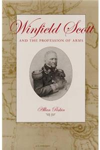 Winfield Scott and the Profession of Arms