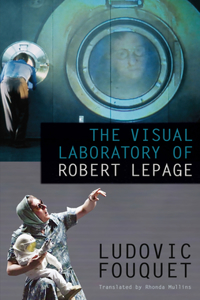 Visual Laboratory of Robert Lepage