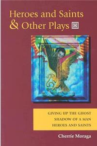 Heroes and Saints and Other Plays  WITH Giving Up the Ghost AND Shadow of a Man AND Heroes and Saints