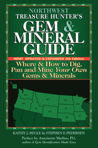 Northwest Treasure Hunter's Gem and Mineral Guide (5th Edition): Where and How to Dig, Pan and Mine Your Own Gems and Minerals