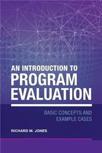 Introduction to Program Evaluation: Basic Concepts and Example Cases