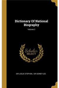 Dictionary Of National Biography; Volume 2