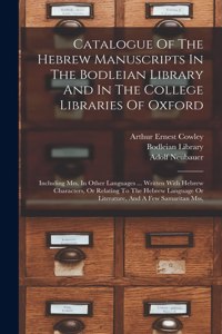 Catalogue Of The Hebrew Manuscripts In The Bodleian Library And In The College Libraries Of Oxford