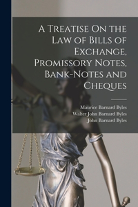 Treatise On the Law of Bills of Exchange, Promissory Notes, Bank-Notes and Cheques