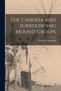 Cahokia and Surrounding Mound Groups