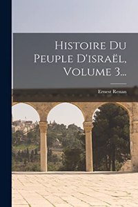 Histoire Du Peuple D'israël, Volume 3...