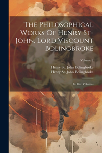 Philosophical Works Of Henry St-john, Lord Viscount Bolingbroke